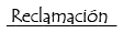 Reclamaci�n
